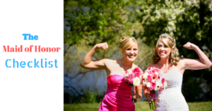 The Maid of Honor Checklist